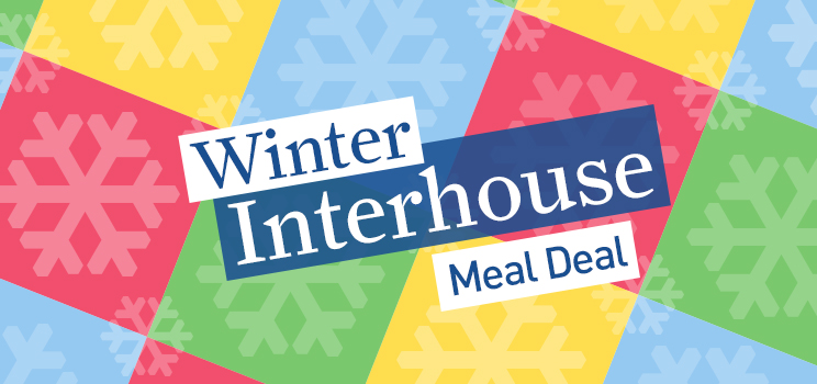 Winter Interhouse Meal Deal